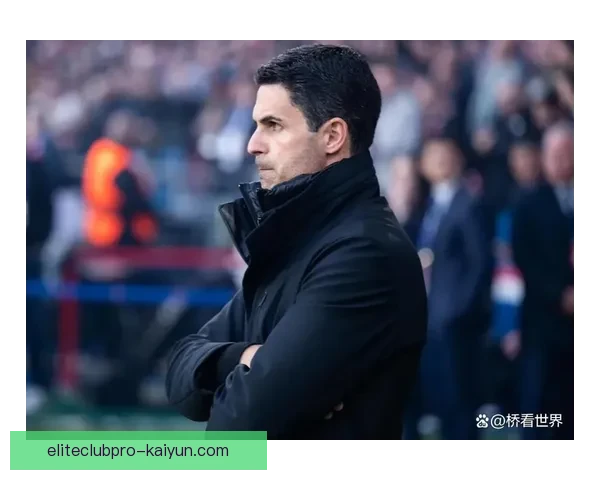阿尔特塔战术核心理念逐渐成型，球队竞争力增强与表现稳健。